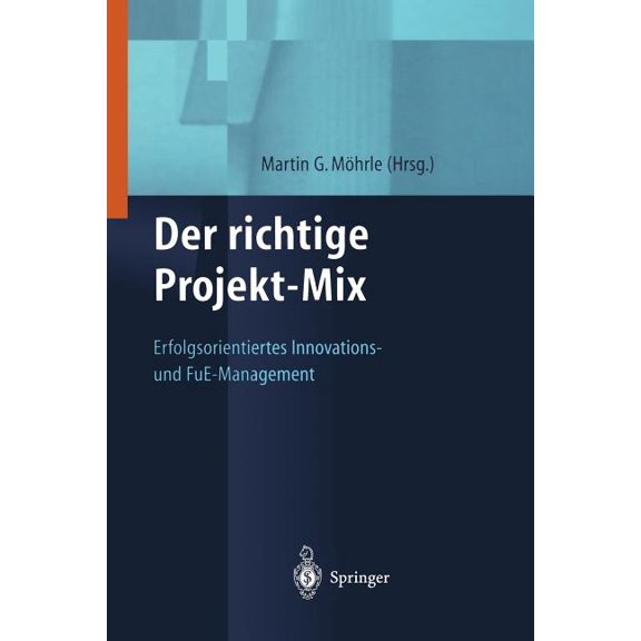 Innovations- Und Technologiemanagement Der Richtige Projekt-Mix: Erfolgsorientiertes Innovations-Und Fue-Management, (Paperback)
