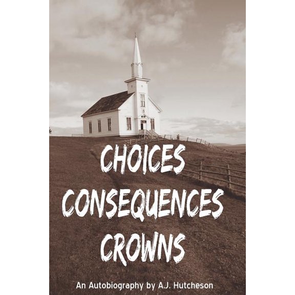 Choices Consequences Crowns, (Paperback)