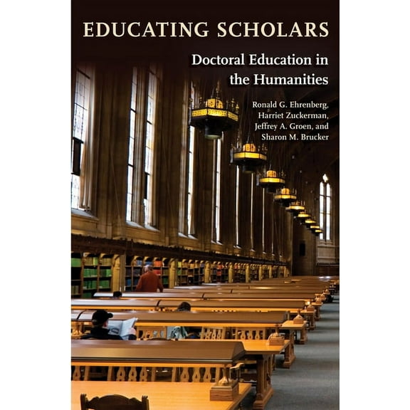 Educating Scholars: Doctoral Education in the Humanities, (Hardcover)