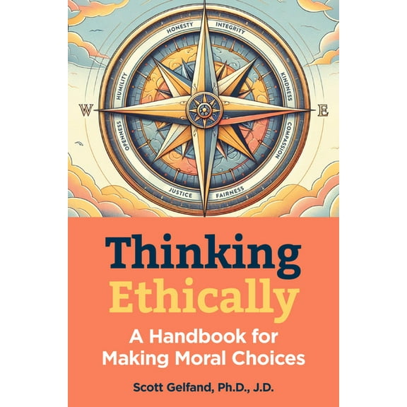 Thinking Ethically: A Handbook for Making Moral Choices, (Paperback)