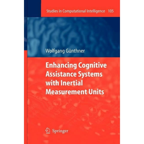 Studies in Computational Intelligence Enhancing Cognitive Assistance Systems with Inertial Measurement Units, Book 105, (Paperback)