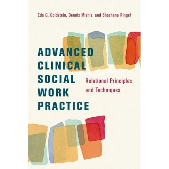 Advanced Clinical Social Work Practice: Relational Principles and Techniques, (Paperback)
