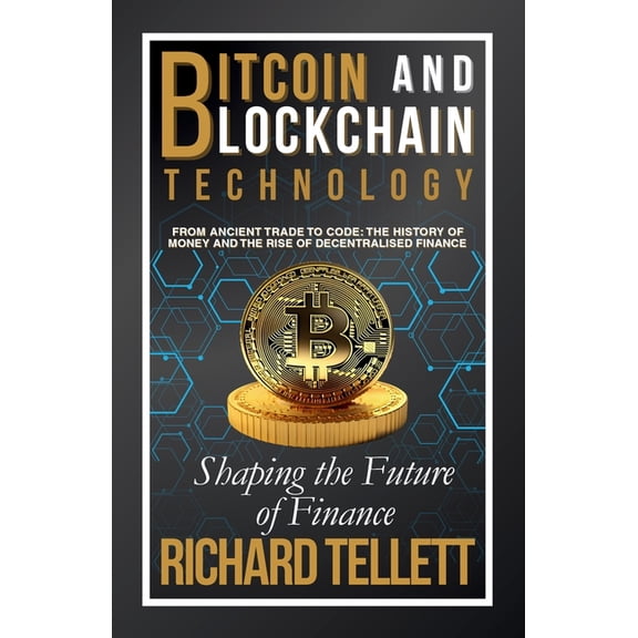 Bitcoin and Blockchain Technology: Shaping the Future of Finance, (Paperback)