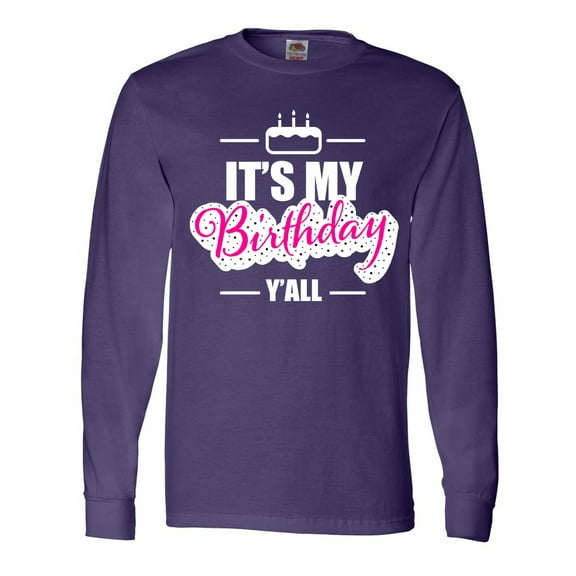 Inktastic Its My Birthday Yall with Birthday Cake Long Sleeve T-Shirt