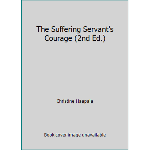 Pre-Owned The Suffering Servant's Courage (2nd Ed.) (Paperback) 0970399650 9780970399656