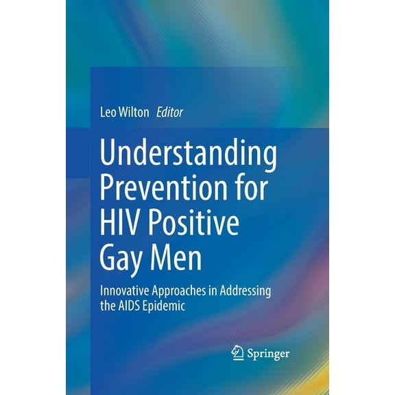 Understanding Prevention for HIV Positive Gay Men: Innovative Approaches in Addressing the AIDS Epidemic, (Paperback)