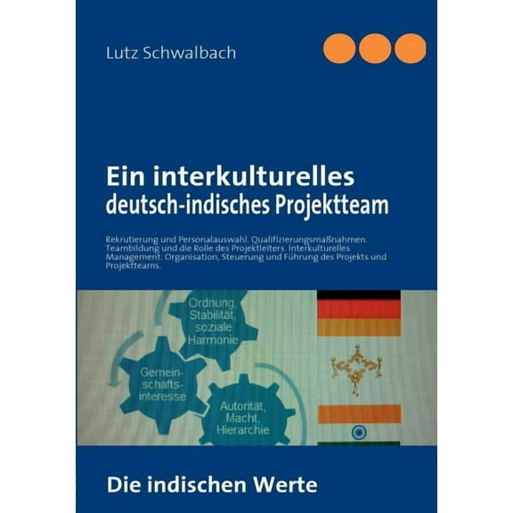 Ein interkulturelles deutsch-indisches Projektteam: Rekrutierung und Personalauswahl. Qualifizierung und Teambuilding., (Paperback)