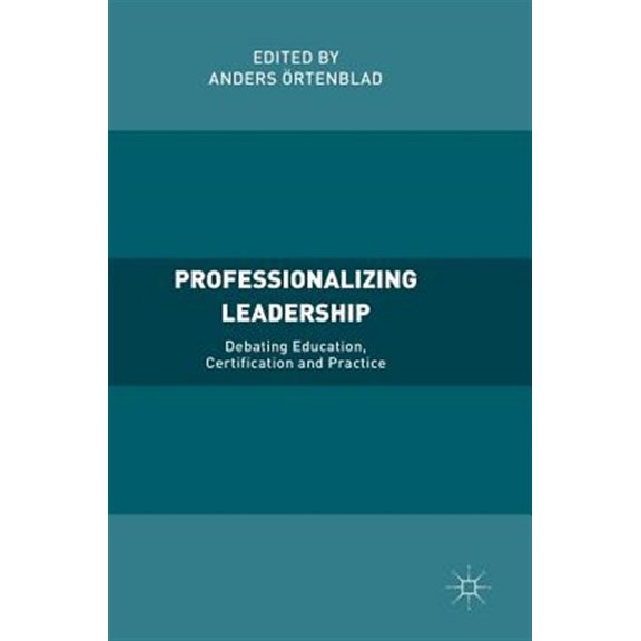 Pre-Owned Professionalizing Leadership: Debating Education, Certification and Practice, (Hardcover)