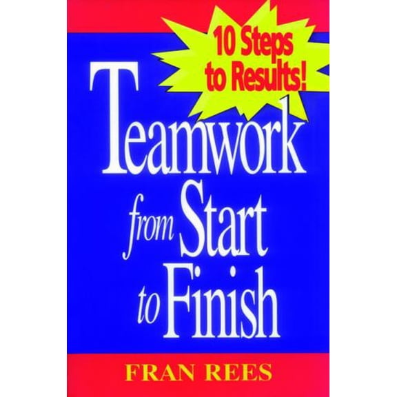 Pre-Owned Teamwork Start Finish: 10 Steps to Results! Paperback
