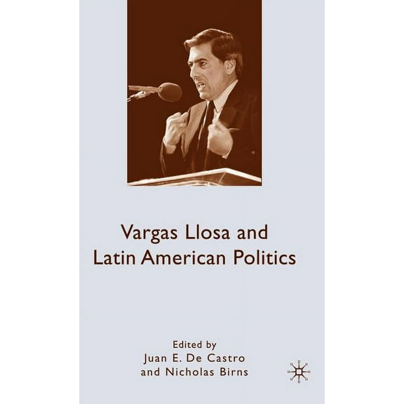 Vargas Llosa and Latin American Politics, (Hardcover)