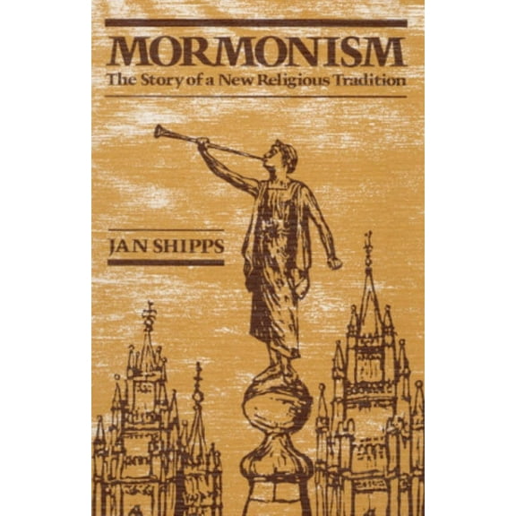 Mormonism: The Story of a New Religious Tradition, (Paperback)