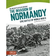 Major Battles in Us History (Hardcover): The Invasion of Normandy : Epic Battle of World War II (Hardcover)