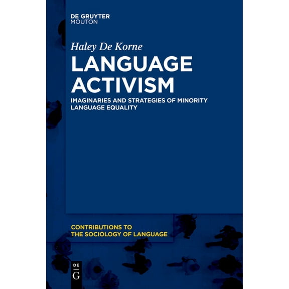 Contributions to the Sociology of Langua Language Activism: Imaginaries and Strategies of Minority Language Equality, Book 114, (Paperback)