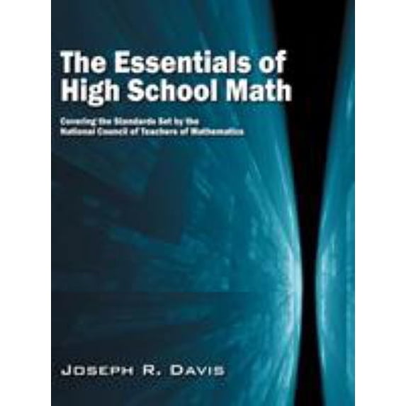 Pre-Owned The Essentials of High School Math: Covering the Standards Set by the National Council of Teachers of Mathematics (Paperback) 061526509X 9780615265094