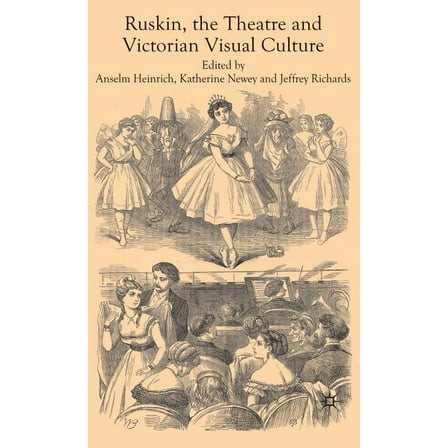 Ruskin, the Theatre and Victorian Visual Culture, (Hardcover)