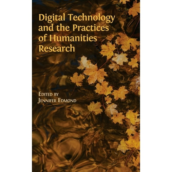 Digital Technology and the Practices of Humanities Research, (Hardcover)