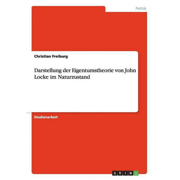 Darstellung der Eigentumstheorie von John Locke im Naturzustand (Paperback)