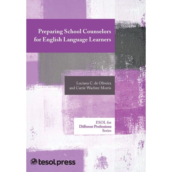 ESOL for Different Professions Preparing School Counselors for English Language Learners, (Paperback)