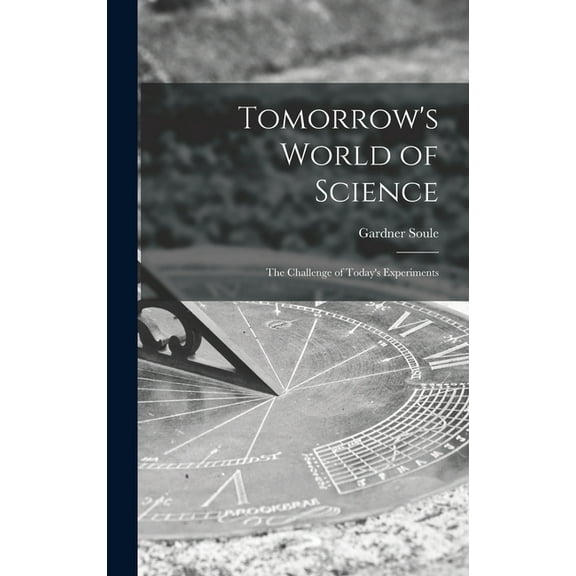 Tomorrow's World of Science; the Challenge of Today's Experiments, (Hardcover)