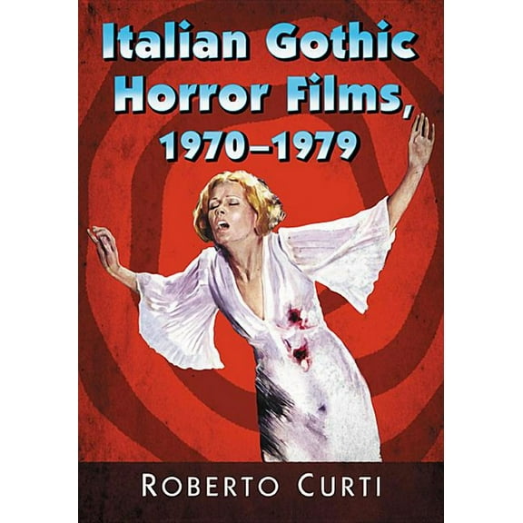 Italian Gothic Horror Films, 1970-1979, (Paperback)