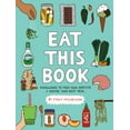 thumbnail image 1 of Pre-Owned Eat This Book: Knowledge to Feed Your Appetite and Inspire Your Next Meal (Hardcover) 0762498048 9780762498048, 1 of 1
