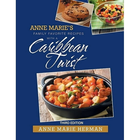 Anne Marie's Family Favorite Recipes With A Caribbean Twist 3rd edition, (Paperback)