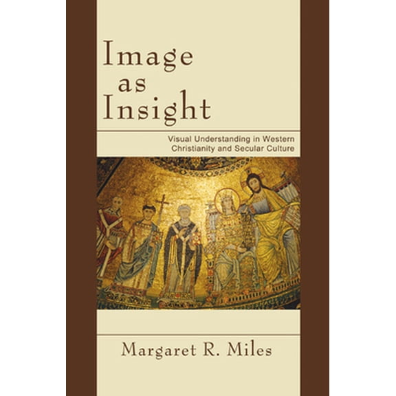 Pre-Owned Image as Insight: Visual Understanding in Western Christianity and Secular Culture (Paperback) 1597529028 9781597529020
