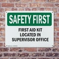 thumbnail image 4 of (2 Pack) First Aid Kit Located In Supervisor Office OSHA Safety First Sign 14 Inch X 10 Inch Indoor / Outdoor Rust-Free Aluminum Metal Signs for Workplace, Workshop, and Construction Site, 4 of 8