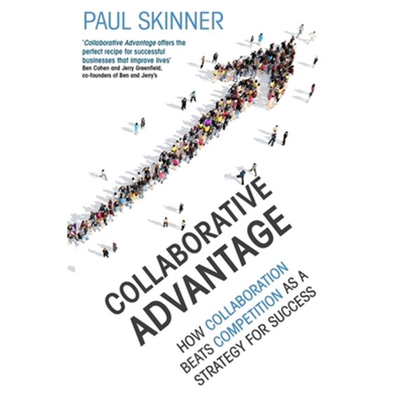 Pre-Owned Collaborative Advantage: How Collaboration Beats Competition as a Strategy for Success (Paperback) 1408710749 9781408710746