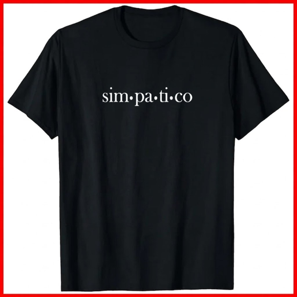 Simpatico Italian Spanish Slogan Kind Friendly Typography Top Unisex T-Shirt H12588, up to size 5XL