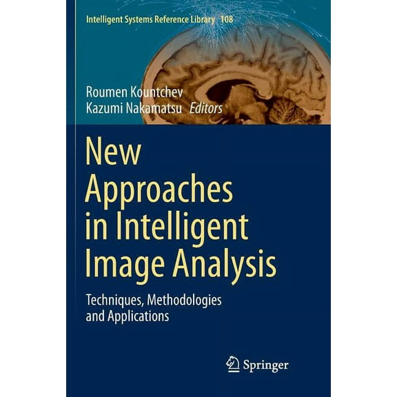 Intelligent Systems Reference Library New Approaches in Intelligent Image Analysis: Techniques, Methodologies and Applications, Book 108, (Paperback)