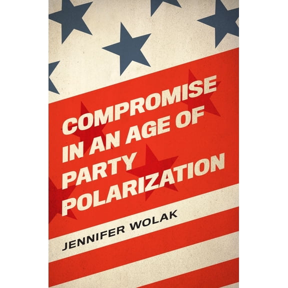 Compromise in an Age of Party Polarization, (Paperback)
