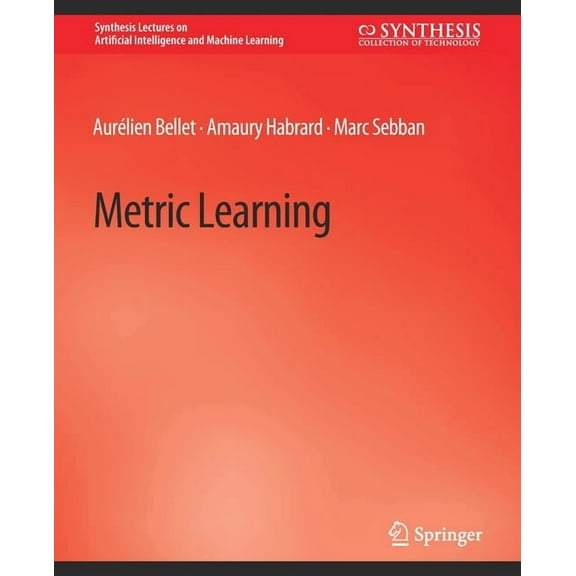Synthesis Lectures on Artificial Intelli Metric Learning, (Paperback)