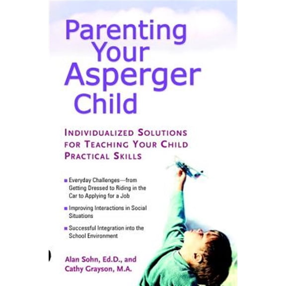 Pre-Owned Parenting Your Asperger Child: Individualized Solutions for Teaching Your Child Practical Skills (Paperback) 0399530703 9780399530708