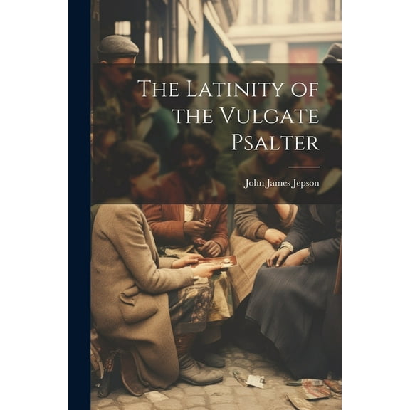 The Latinity of the Vulgate Psalter (Paperback)
