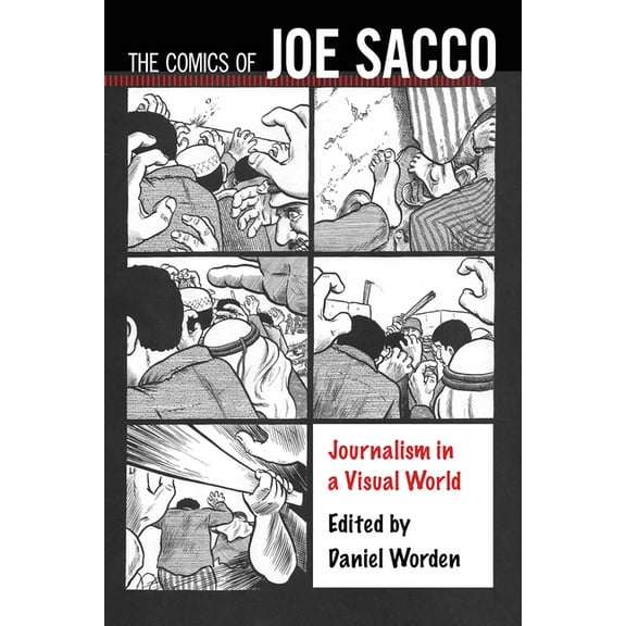 Comics of Joe Sacco: Journalism in a Visual World, (Hardcover)