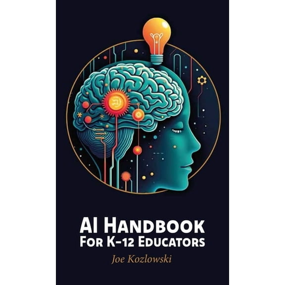 AI Handbook For K-12 Educators, (Hardcover)