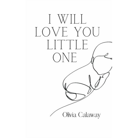 I Will Love You Little One, (Hardcover)