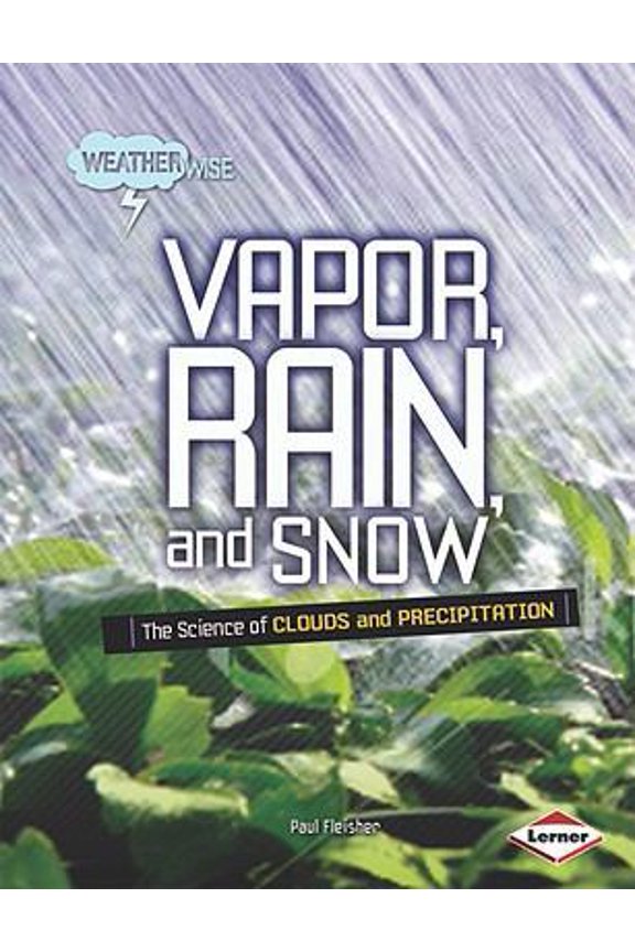 Pre-Owned Vapor, Rain, and Snow: The Science of Clouds and Precipitation (Hardcover) by Paul Fleisher