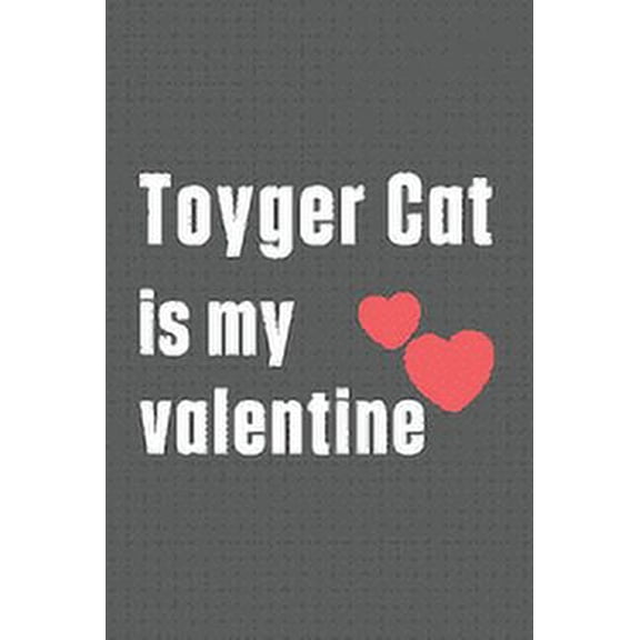Toyger Cat is my valentine: For Toyger Cat Fans (Paperback)