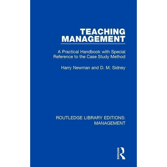 Routledge Library Editions: Management Teaching Management: A Practical Handbook with Special Reference to the Case Study Method, (Hardcover)
