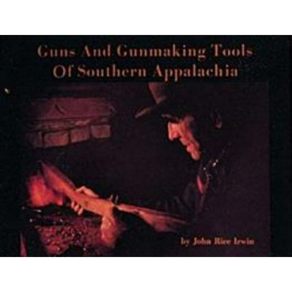 Pre-Owned Guns and Gunmaking Tools of Southern Appalachia: The Story of the Kentucky Rifle (Paperback) 0916838811 9780916838812