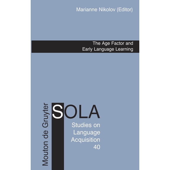 Studies on Language Acquisition [Sola] The Age Factor and Early Language Learning, Book 40, (Hardcover)