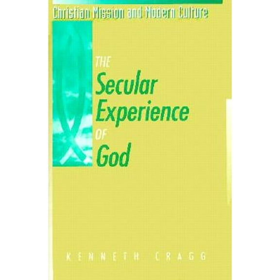 The Secular Experience of God (Paperback) by Kenneth Cragg