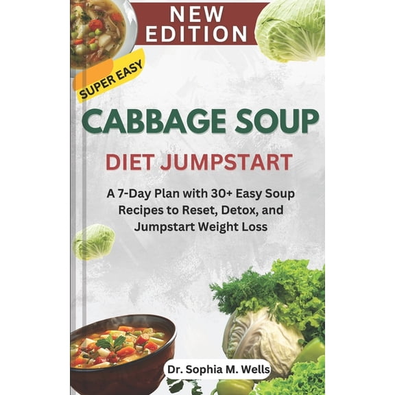 Cabbage Soup Diet Jumpstart: A 7-Day Plan with 30  Easy Soup Recipes to Reset, Detox, and Jumpstart Weight Loss, (Paperback)