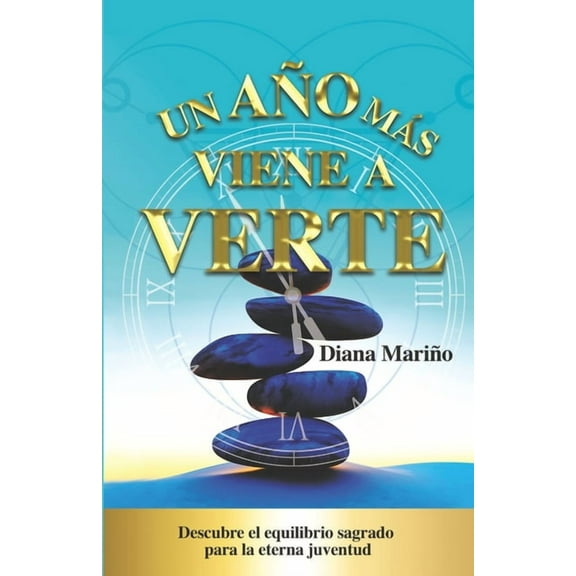 Un año más viene a verte : Descubre el equilibrio sagrado para la eterna juventud (Paperback)