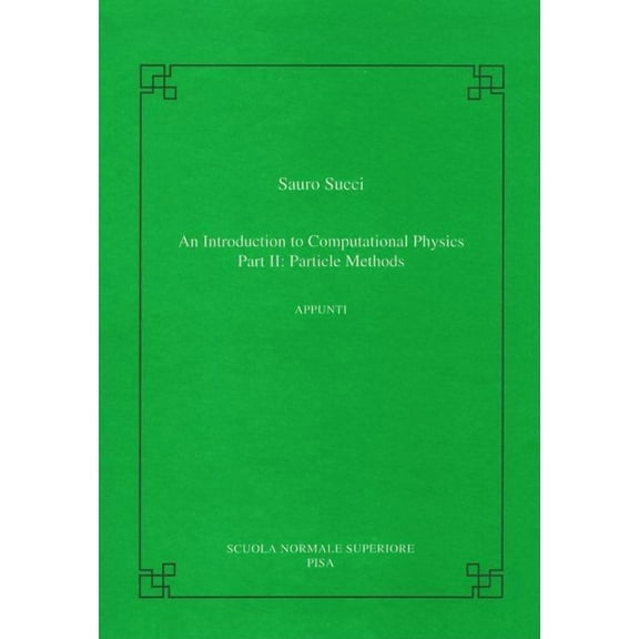 Publications of the Scuola Normale Super An Introduction to Computational Physics: Part II: Particle Methods, (Paperback)