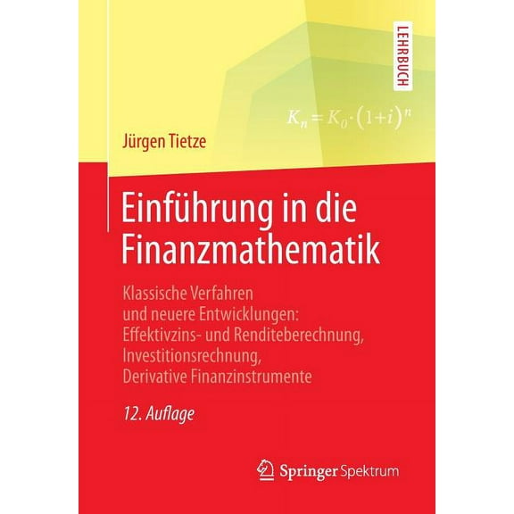 EinfÃ¼hrung in Die Finanzmathematik: Klassische Verfahren Und Neuere Entwicklungen: Effektivzins- Und Renditeberechnung, , (Paperback)