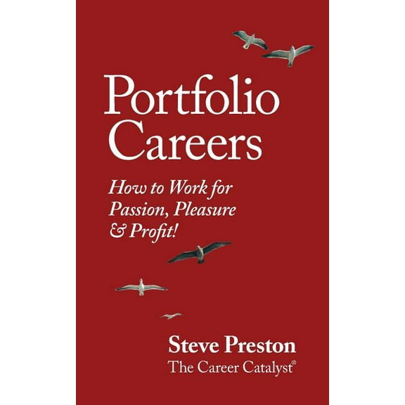 Portfolio Careers: How to Work for Passion, Pleasure & Profit!