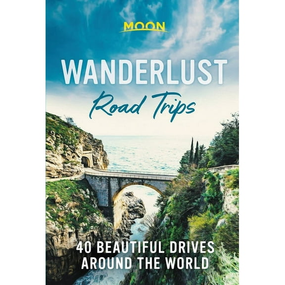 Wanderlust Road Trips: 40 Beautiful Drives Around the World, (Hardcover)